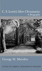 Lewis's Mere Christianity: A Biography