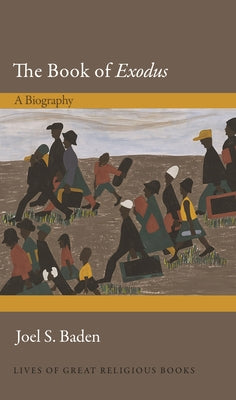 Book of Exodus, The: A Biography (#30 in Lives Of Great Religious Books Series)