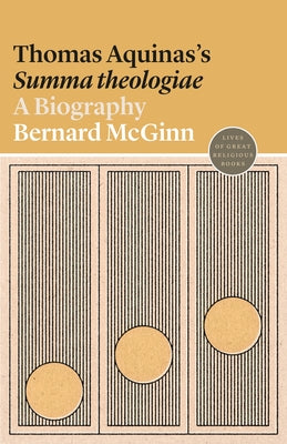 Thomas Aquinas's Summa Theologiae: A Biography (#22 in Lives Of Great Religious Books Series)