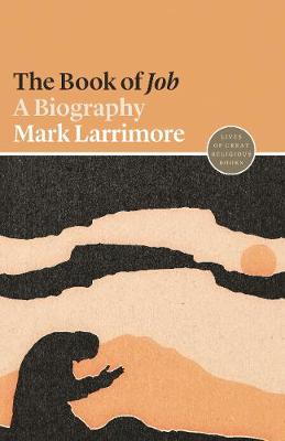 Book of Job, the - a Biography (#17 in Lives Of Great Religious Books Series)