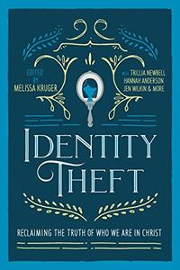 Identity Theft: Reclaiming the Truth of Who We Are in Christ