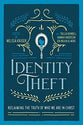 Identity Theft: Reclaiming the Truth of Who We Are in Christ