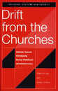 Drift From the Churches: Attitudes Toward Churches