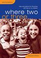 Where Two Or Three...