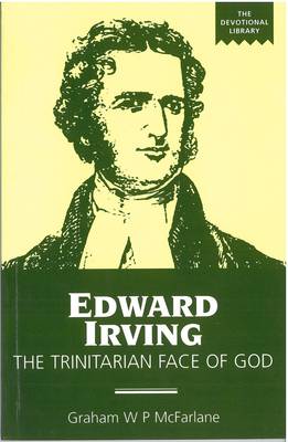 Edward Irving: The Trinitarian Face of God