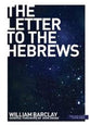 The Letter to the Hebrews (New Daily Study Bible Series)