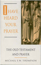 I Have Heard Your Prayer