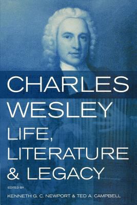 Charles Wesley: Life, Literature and Legacy