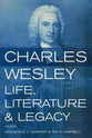 Charles Wesley: Life, Literature and Legacy