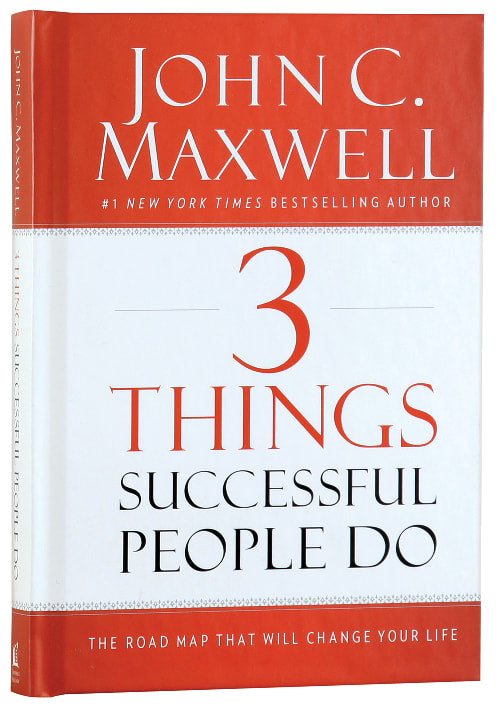 3 Things Successful People Do: The Road Map That Will Change Your Life