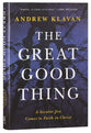 The Great Good Thing: A Secular Jew Comes to Faith in Christ
