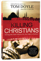 Killing Christians: Living the Faith Where It's Not Safe to Believe