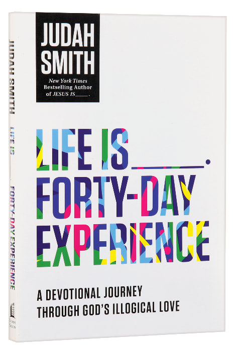 Life is _____ Forty-Day Experience