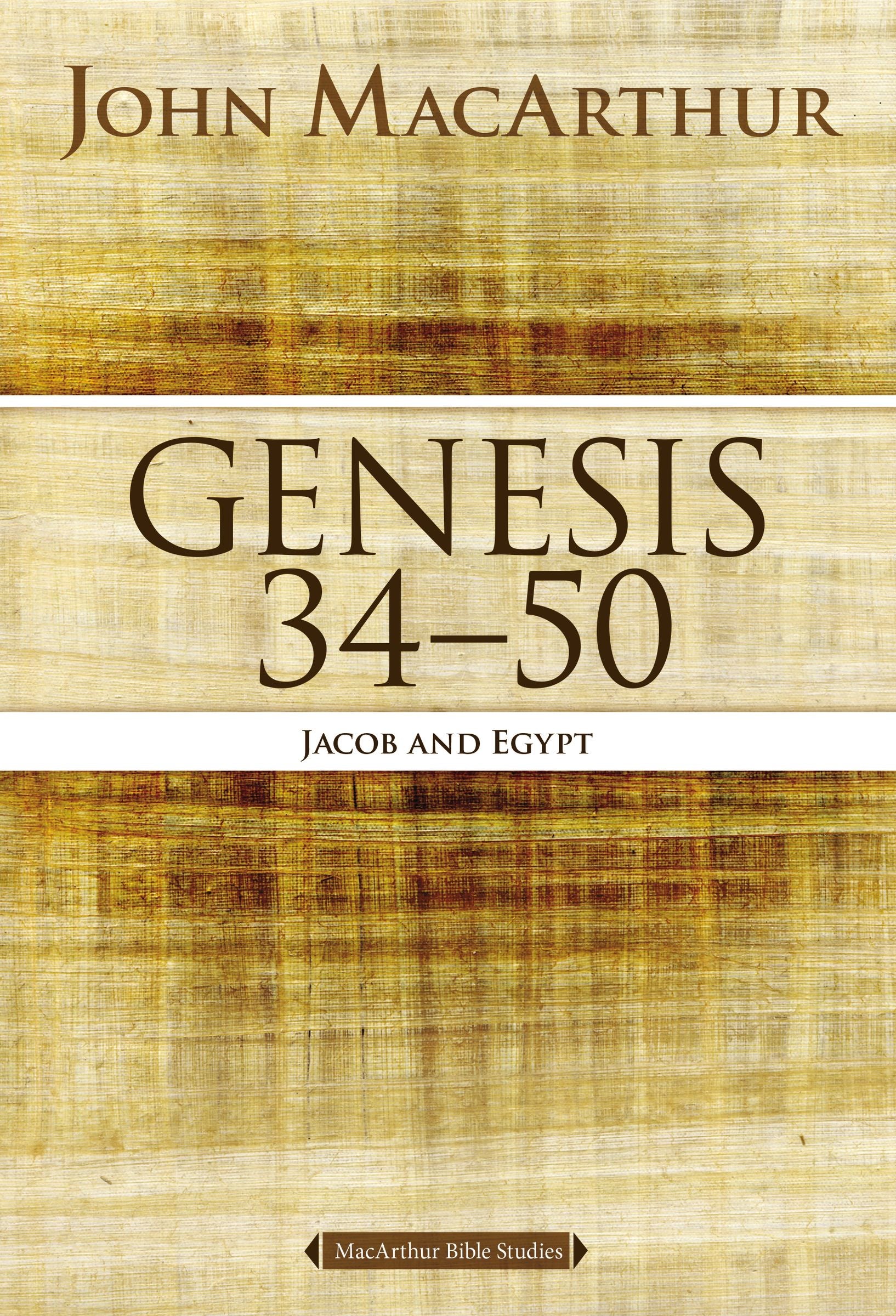 Genesis 34-50: Jacob and Egypt (#03 in Macarthur Bible Study Series)