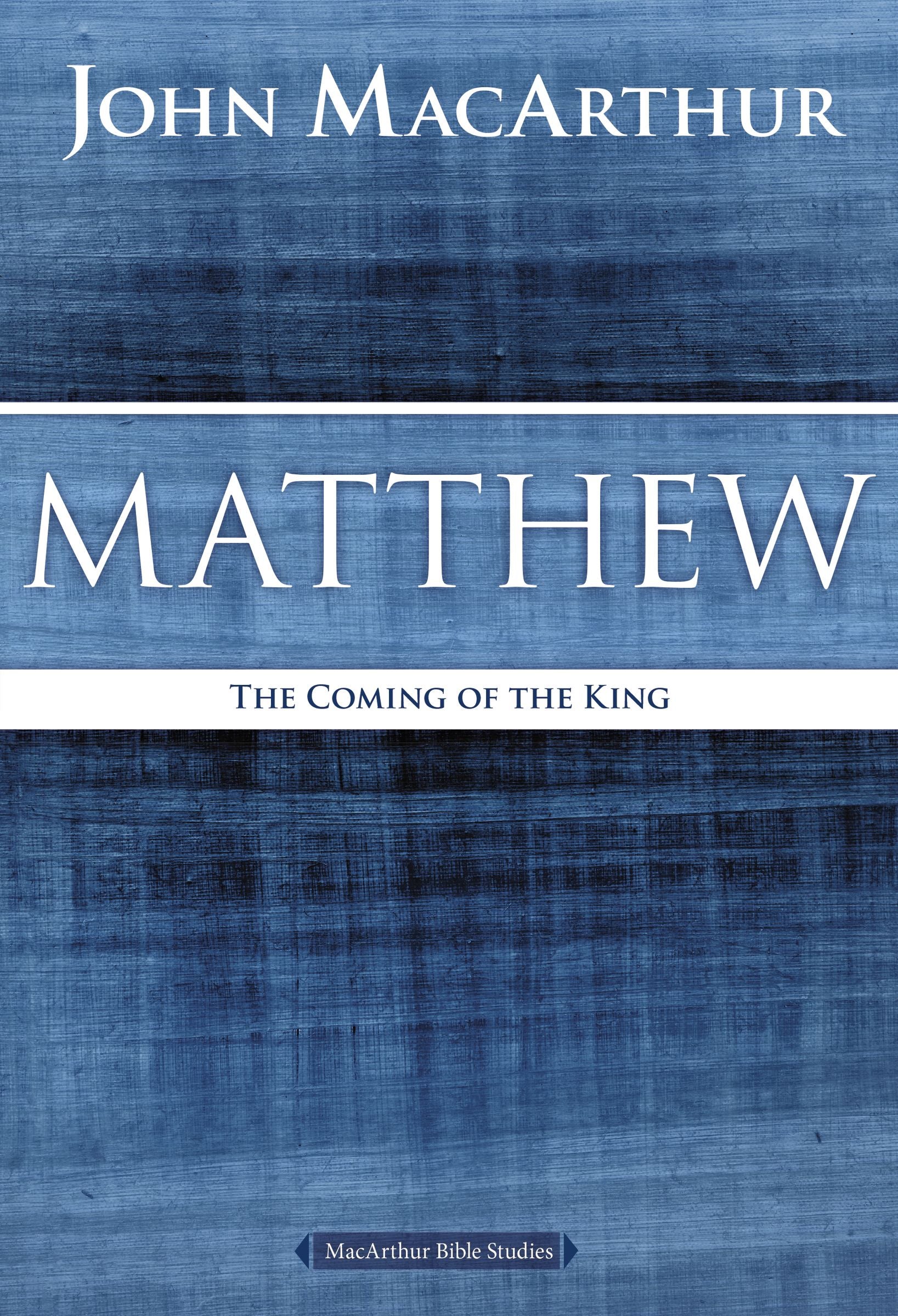 Matthew: The Coming of the King (Macarthur Bible Study Series)