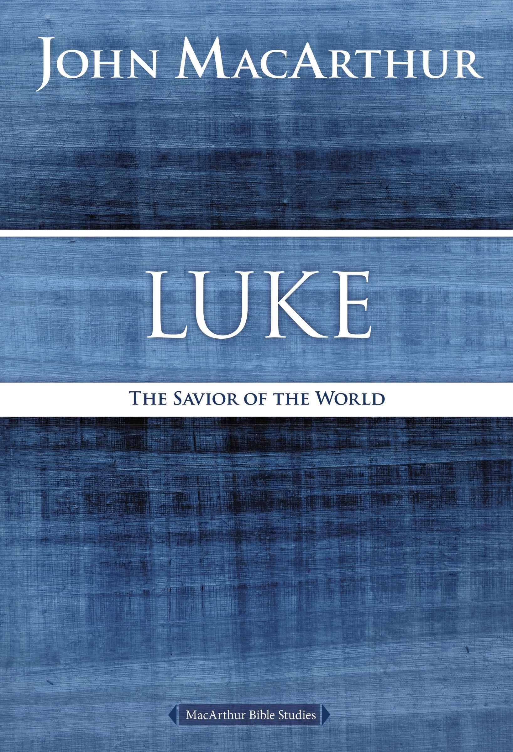 Luke: The Savior of the World (Macarthur Bible Study Series)