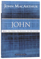 John: Jesus - the Word, the Messiah, the Son of God (Macarthur Bible Study Series)