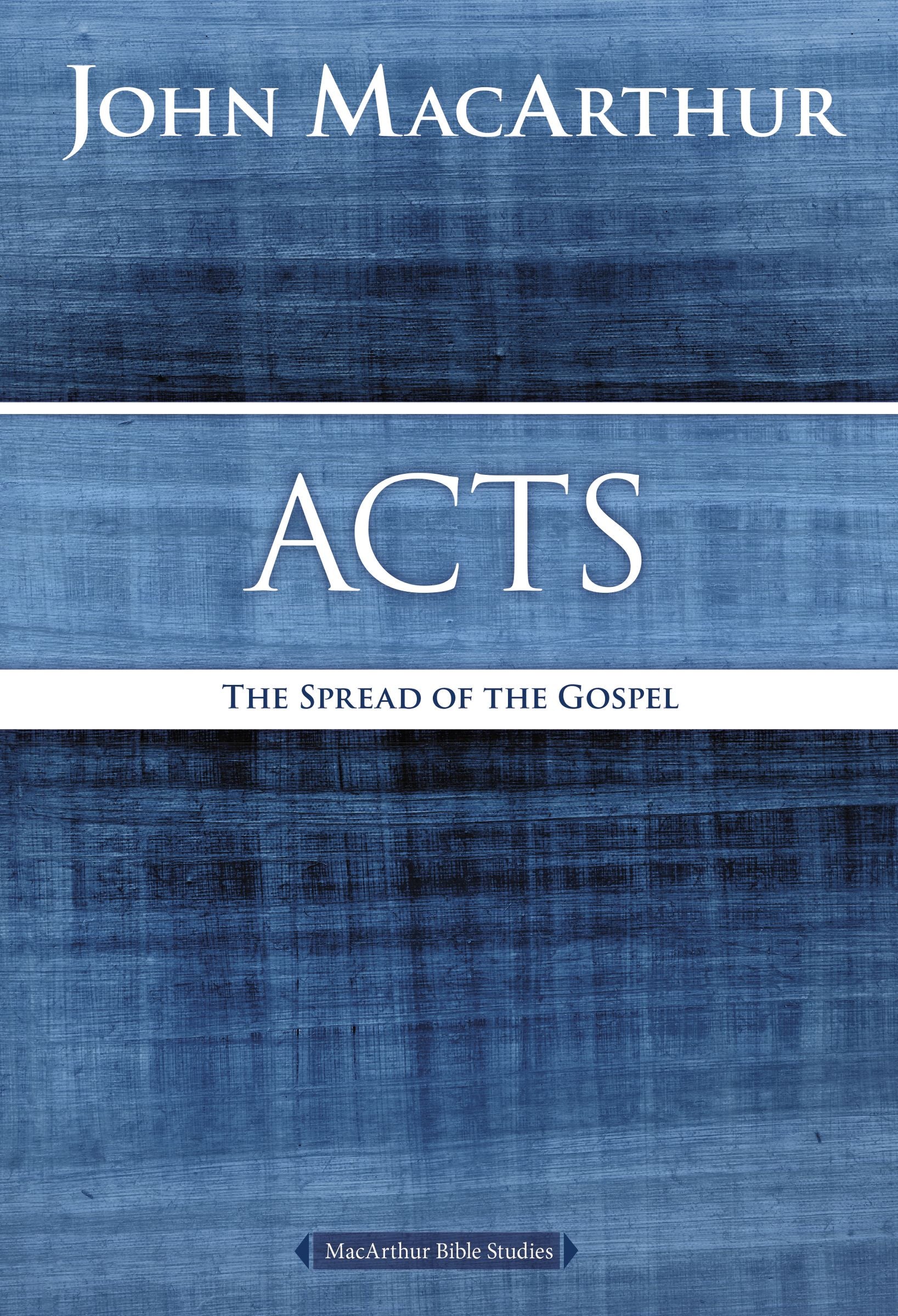 Acts: The Spread of the Gospel (Macarthur Bible Study Series)