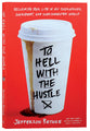 To Hell With the Hustle: Reclaiming Your Life in An Overworked, Overspent, and Overconnected World