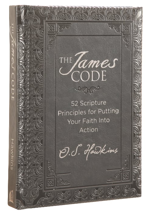 The James Code: 52 Scripture Principles For Putting Your Faith Into Action