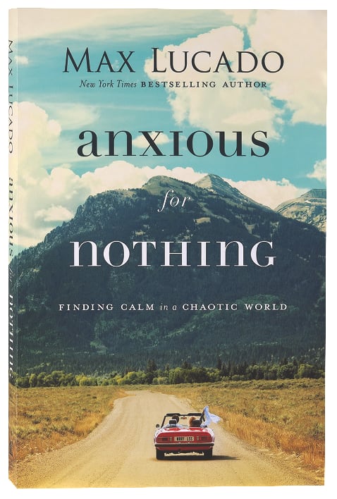 Anxious For Nothing: Finding Calm in a Chaotic World