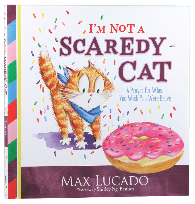 I'm Not a Scaredy-Cat: A Prayer For When You Wish You Were Brave