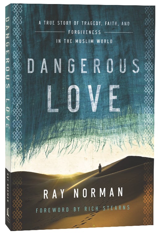 Dangerous Love: A True Story of Tragedy, Faith, and Forgiveness in the Muslim World