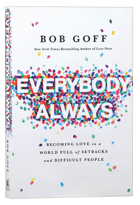 Everybody, Always: Becoming Love in a World Full of Setbacks and Difficult People