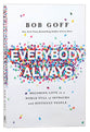 Everybody, Always: Becoming Love in a World Full of Setbacks and Difficult People