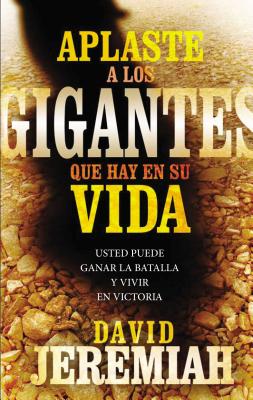 Aplaste a Los Gigantes Que Hay En Su Vida (Slaying The Giants In Your Life) (Spanish)