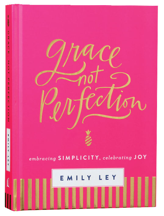 Grace, Not Perfection: Embracing Simplicity, Celebrating Joy
