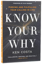 Know Your Why: Finding and Fulfilling Your Calling in Life
