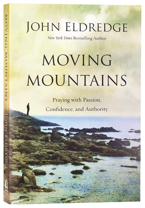 Moving Mountains: How You, God, and Prayer Can Change Things For Good