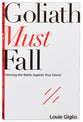 Goliath Must Fall: Winning the Battle Against Your Giants