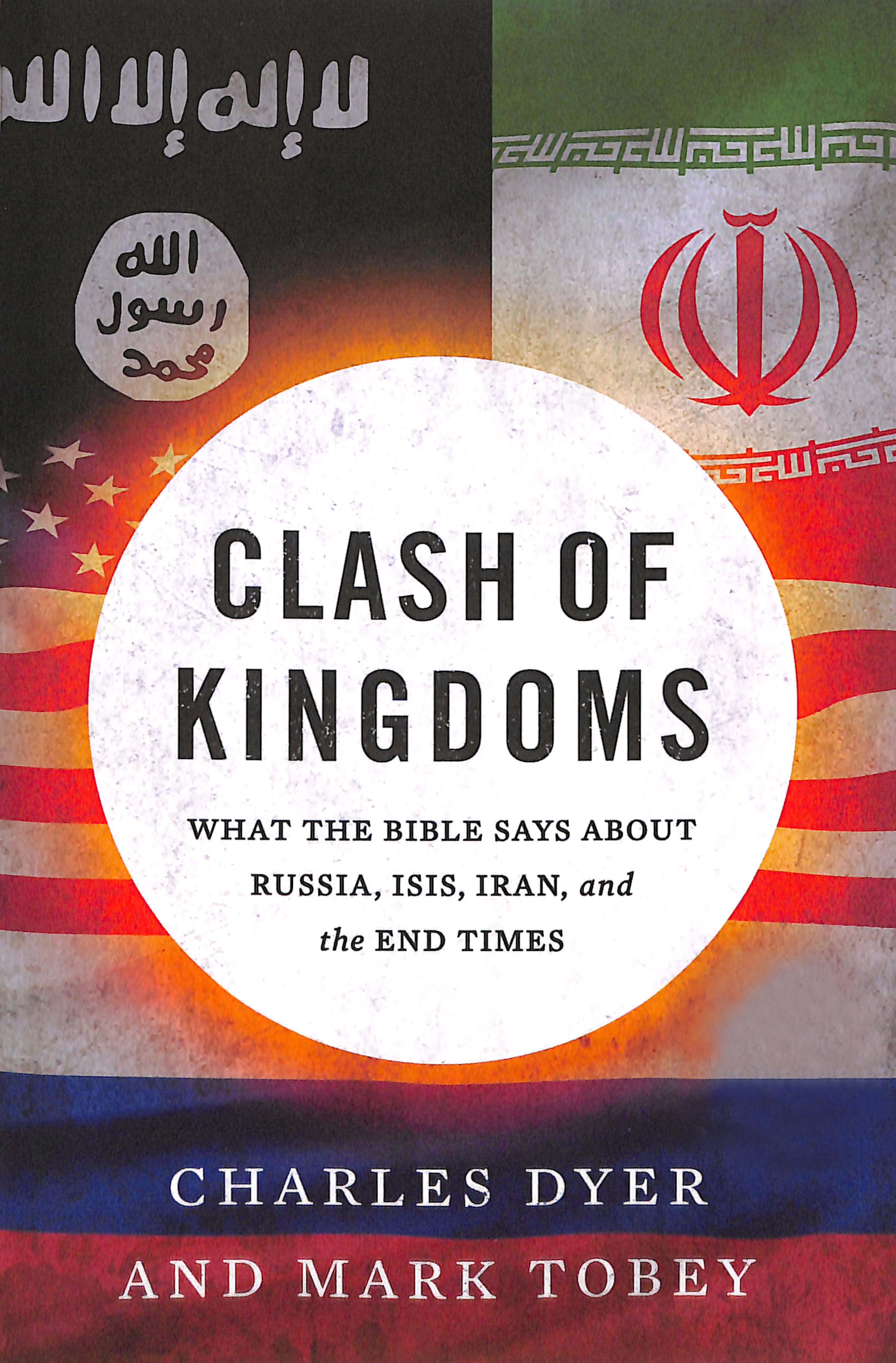 Clash of Kingdoms: What the Bible Says About Russia, ISIS, Iran and the Coming World Conflict