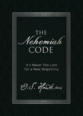 The Nehemiah Code: It's Never Too Late For a New Beginning