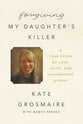 Forgiving My Daughter's Killer