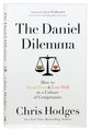 The Daniel Dilemma: How to Stand Firm and Love Well in a Culture of Compromise