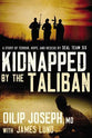Kidnapped By the Taliban: A Story of Terror, Hope, and Rescue By Seal Team Six