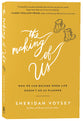 The Making of Us: Who We Can Become When Life Doesn't Go as Planned