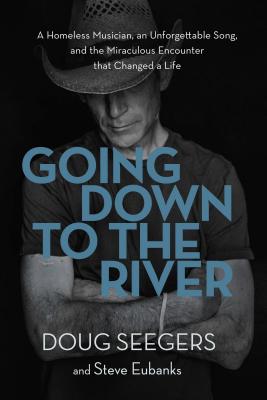 Going Down to the River: An a Homeless Musician