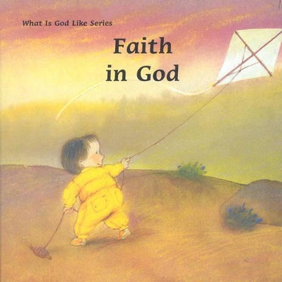 What is God Like? Faith in God
