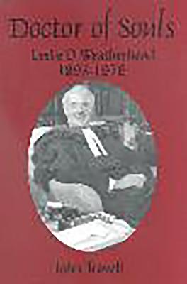 Doctor of Souls: Leslie D. Weatherhead, 1893-1976