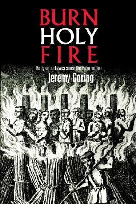 Burn, Holy Fire: Religion in Lewes Since the Reformation