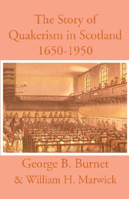 The Story of Quakerism in Scotland 1650-1850