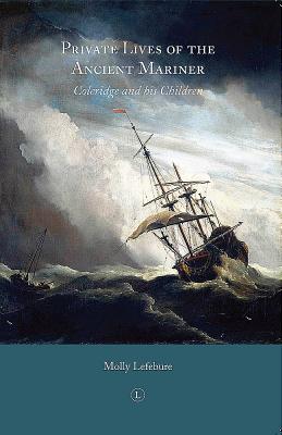 Private Lives of the Ancient Mariner: Coleridge and His Children