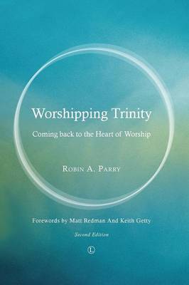 Worshipping Trinity: Coming Back to the Heart of Worship