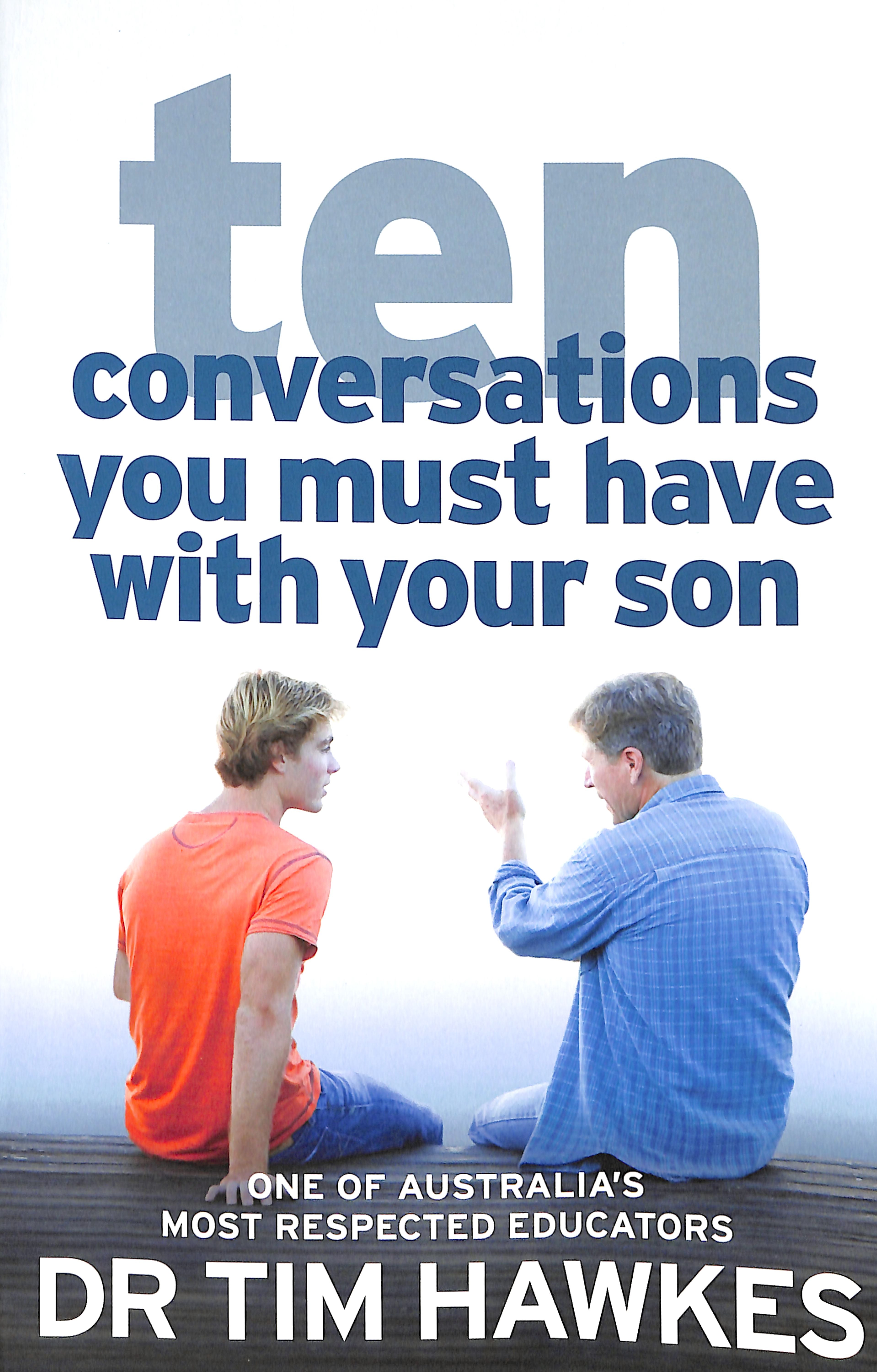 Ten Conversations You Must Have With Your Son