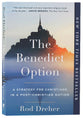 The Benedict Option: A Strategy For Christians in a Post-Christian Nation