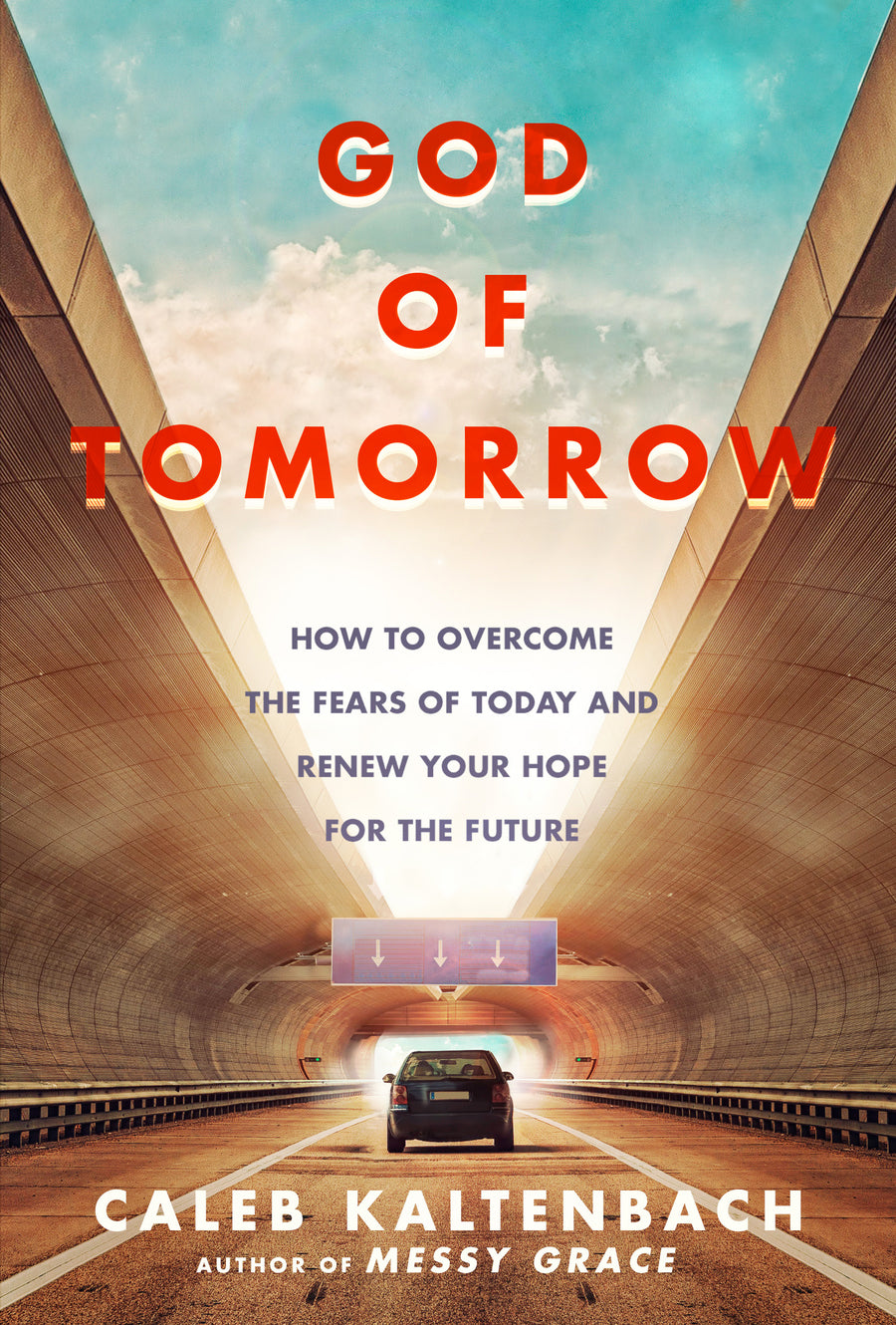 God of Tomorrow: How to Overcome the Fears of Today and Renew Your Hope For the Future